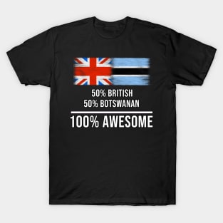 50% British 50% Botswanan 100% Awesome - Gift for Botswanan Heritage From Botswana T-Shirt